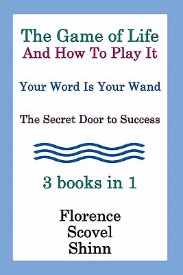 The Game of Life and How to Play It / Your Word Is Your Wand / The Secret Door to Success (Paperback)