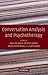Conversation Analysis and Psychotherapy by Anssi Peräkylä