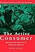 The Active Consumer: Novelty and Surprise in Consumer Choice (Routledge Frontiers of Political Economy)