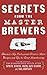 Secrets from the Master Brewers by Paul Hertlein