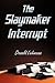 The Slaymaker Interrupt
