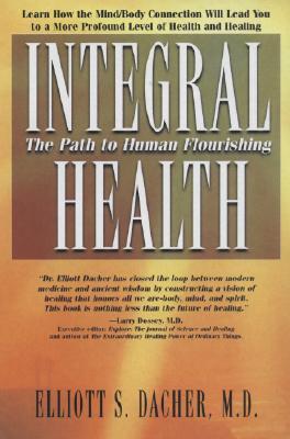 Integral Health: The Path to Human Flourishing (Paperback)
