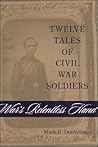 War's Relentless Hand: Twelve Tales of Civil War Soldiers (Conflicting Worlds: New Dimensions of the American Civil War)