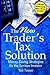 The New Trader's Tax Solution: Money-Saving Strategies for the Serious Investor (Wiley Trading)