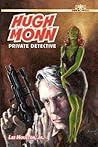 Hugh Monn, Private Detective by Lee Houston Jr.
