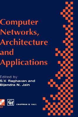 Computer Networks, Architecture and Applications: Proceedings of the IFIP TC6 conference 1994 (IFIP Advances in Information and Communication Technology)