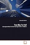 Too Big To Fail: ...