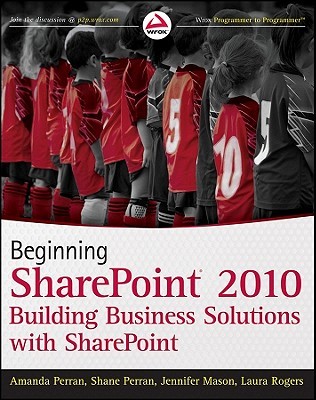 Beginning Sharepoint 2010: Building Business Solutions with Sharepoint (Kindle Edition)
