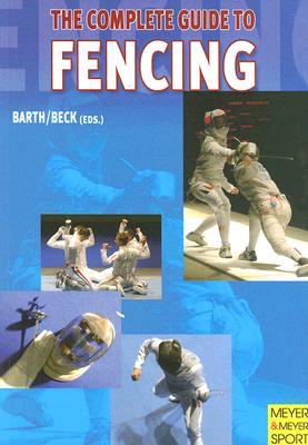 The Complete Guide to Fencing (Paperback)