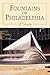 Fountains Of Philadelphia: A Guide