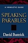 Speaking Parables: A Homiletic Guide Speaking Parables: A Homiletic Guide