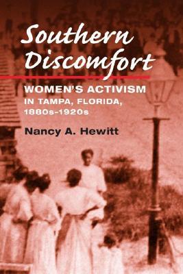 Southern Discomfort: Women's Activism in Tampa, Florida, 1880s-1920s (Women, Gender, and Sexuality in American History)