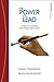 The Power to Lead: Lessons in Creating Your Unique Masterpiece (A Bluepoint Leadership Book)