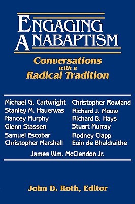 Engaging Anabaptism: Conversations with a Radical Tradition (Paperback)