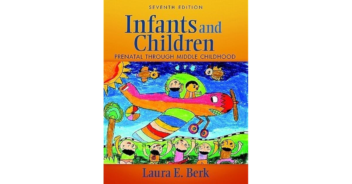 Infants and Children Prenatal Through Middle Childhood by Laura E.