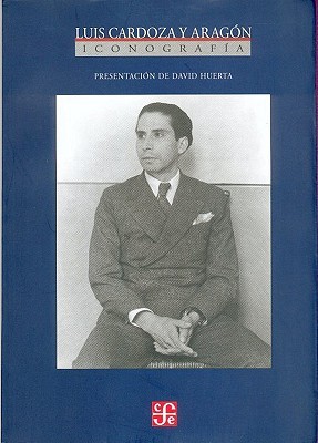 Iconografía de Luis Cardoza y Aragón (Spanish Edition)