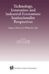 Technology, Innovation and Industrial Economics: Institutionalist Perspectives: Essays in Honor of William E. Cole Technology, Innovation and Industrial Economics: Institutionalist Perspectives: Essays in Honor of William E. Cole