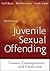Juvenile Sexual Offending: Causes, Consequences, and Correction