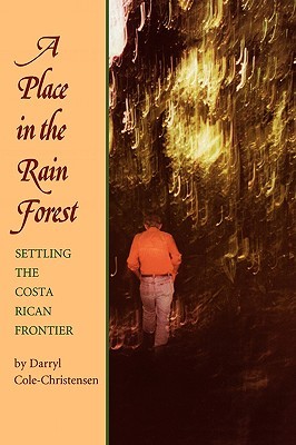 A Place in the Rain Forest: Settling the Costa Rican Frontier (Paperback)
