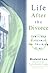 Life After the Divorce: Practical Guidance for Starting Over