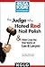The Judge Who Hated Red Nail Polish: & Other Crazy But True Stories of Law & Lawyers