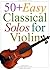 50+ Easy Classical Solos for Violin