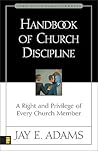 Handbook of Church Discipline: A Right and Privilege of Every Church Member (Jay Adams Library)