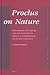 Proclus on Nature: Philosophy of Nature and Its Methods in Proclus’ Commentary on Plato’s Timaeus (Philosophia Antiqua, 121)