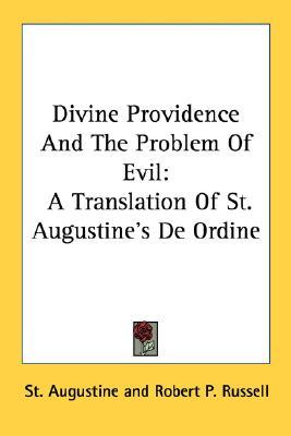 Divine Providence and the Problem of Evil: St Augustine's De Ordine