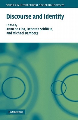 Discourse and Identity (Studies in Interactional Sociolinguistics, Series Number 23)