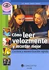Cómo Leer Velozmente Y Recordar Mejor (Saber Mas / Know More) (Spanish Edition) Cómo Leer Velozmente Y Recordar Mejor (Saber Mas / Know More) (Spanish Edition)
