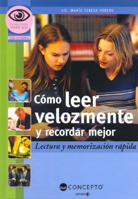 Cómo Leer Velozmente Y Recordar Mejor (Saber Mas / Know More) (Spanish Edition)