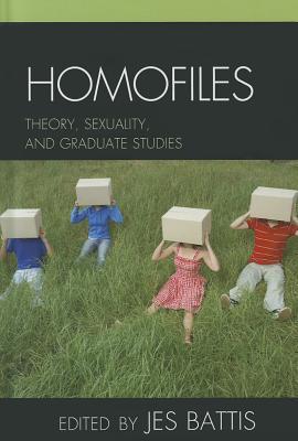 Homofiles: Theory, Sexuality, and Graduate Studies (Hardcover)