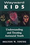 Wayward Kids: Understanding and Treating Antisocial Youths