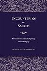 Encountering the Sacred: The Debate on Christian Pilgrimage in Late Antiquity (Volume 38) (Transformation of the Classical Heritage) Encountering the Sacred: The Debate on Christian Pilgrimage in Late Antiquity (Volume 38) (Transformation of the Classical Heritage)