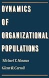 Dynamics of Organizational Populations: Density, Legitimation, and Competition Dynamics of Organizational Populations: Density, Legitimation, and Competition