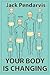 Your Body Is Changing by Jack Pendarvis