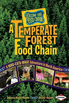 A Temperate Forest Food Chain: A Who-eats-what Adventure in North America (Follow That Food Chain)