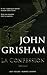 La Confession by John Grisham La Confession by John Grisham