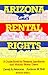 Arizona Rental Rights: A Guide Book for Tenants, Landlords, and Mobile Home Users