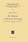 Un historien a l'Ecole de Port-RoyalSebastien le Nain de Tillemont 1637-1698 (International Archives of the History of Ideas / Archives internationales d'histoire des idees)