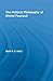 The Political Philosophy of Michel Foucault (Routledge Studies in Social and Political Thought)
