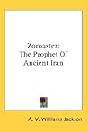 Zoroaster: The Prophet of Ancient Iran