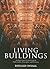 Living Buildings: Architectural Conservation, Philosophy, Principles and Practice