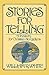 Stories for Telling by William R. White