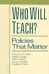 Who Will Teach?: Policies That Matter Who Will Teach?: Policies That Matter