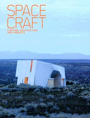 Spacecraft: Fleeting Architecture and Hideouts (Hardcover)