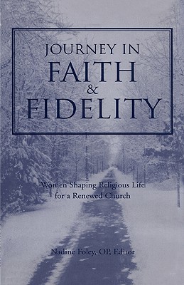 Journey in Faith and Fidelity: Women Shaping Religious Life for a Renewed Church (Hardcover)