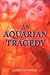An Aquarian Tragedy