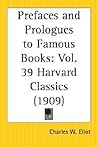 Prefaces and Prologues to Famous Books: Part 39 Harvard Classics